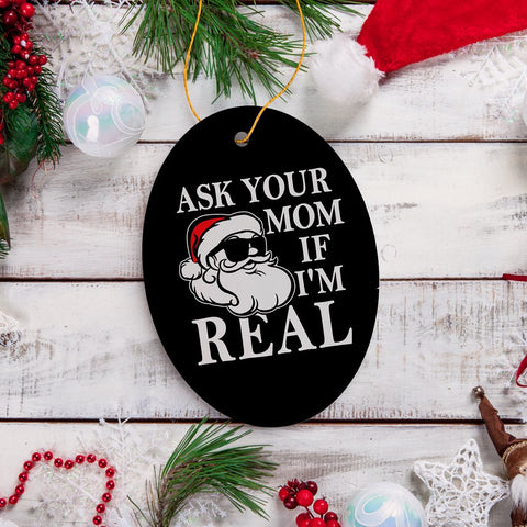 Ask Your Mom If I’m Real Funny Christmas Ornament, Dirty Joke Theme Secret Santa Gift