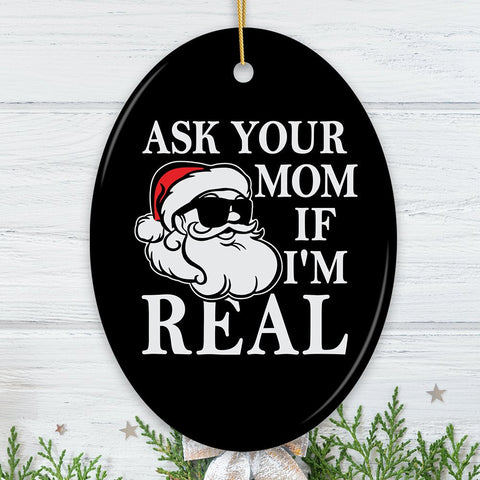 Ask Your Mom If I’m Real Funny Christmas Ornament, Dirty Joke Theme Secret Santa Gift