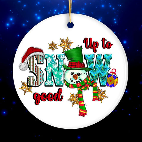 Up to Snow Good Cute Christmas Ornament with Snowman and Festive Colors