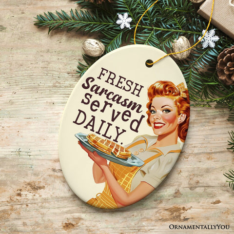 Fresh Sarcasm Served Daily Ceramic Ornament, Retro Sarcastic Sweetheart Gift and Decor