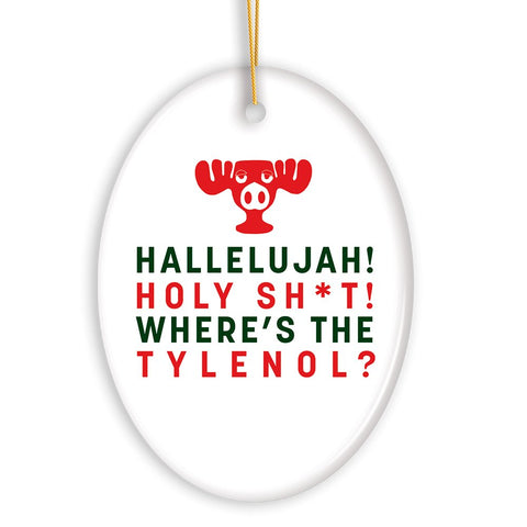 Hallelujah! Wheres the Tylenol? Funny Joke Christmas Ornament, National Lampoon