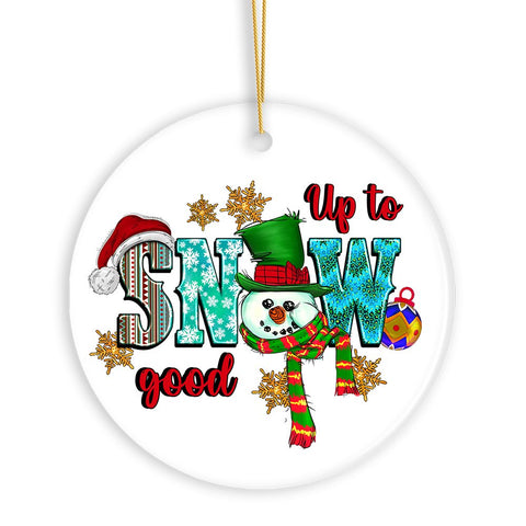 Up to Snow Good Cute Christmas Ornament with Snowman and Festive Colors