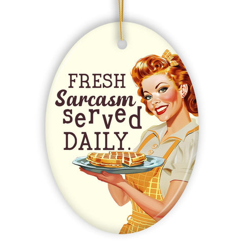 Fresh Sarcasm Served Daily Ceramic Ornament, Retro Sarcastic Sweetheart Gift and Decor