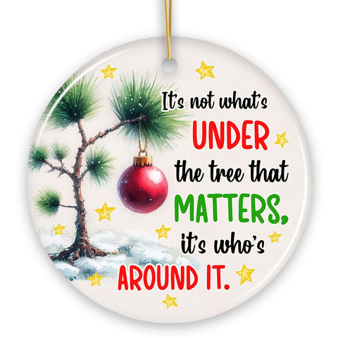 It's Not What's Under The Tree That Matters Quote Ornament, Christmas Appreciation Gift