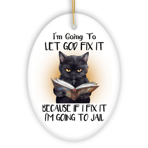 Let God Fix It Quirky Cat Ornament, Cute and Funny Christmas Gift