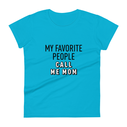 My Favorite People Call Me Mom - Women's short sleeve t-shirt