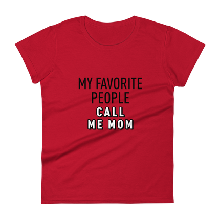 My Favorite People Call Me Mom - Women's short sleeve t-shirt