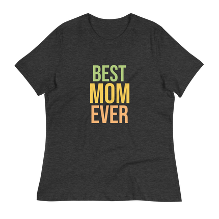 BEST MOM EVER - Women's Relaxed T-Shirt